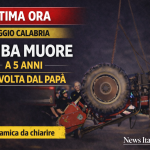 Bimba di 5 anni muore a Polistena investita da un trattore guidato dal padre