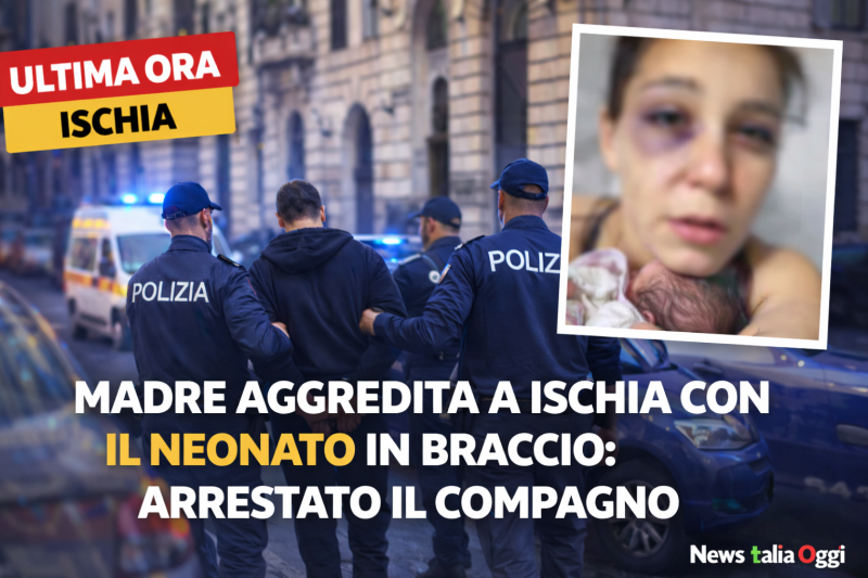 Madre aggredita a Ischia dal compagno mentre teneva in braccio il neonato